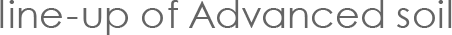 line-up of Advanced soil